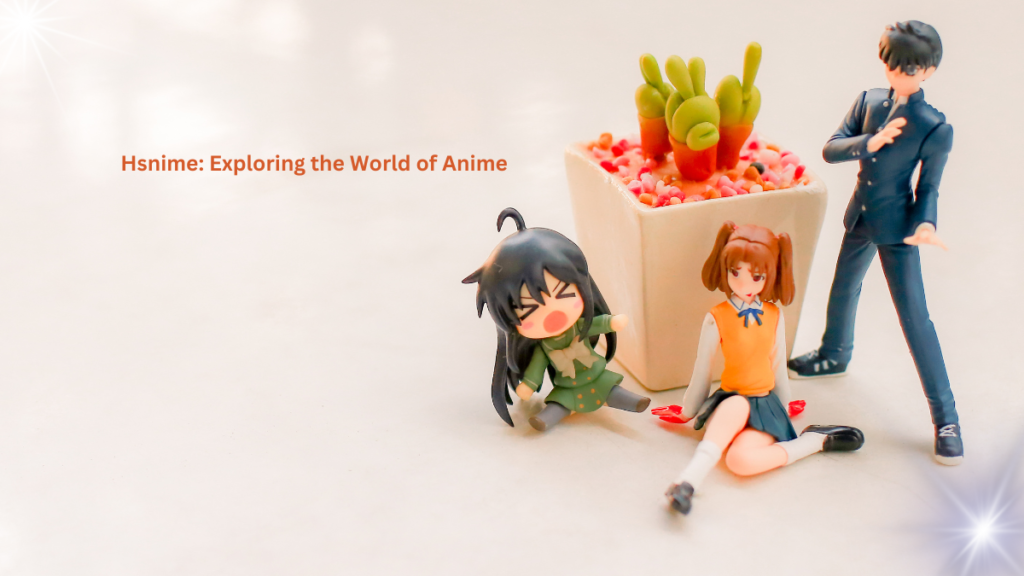 Hsnime: Exploring the World of Anime