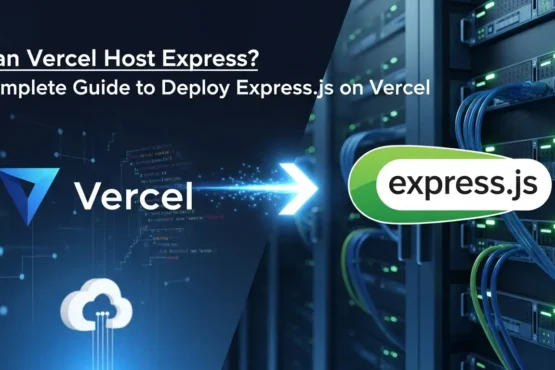 Can Vercel Host Express? A Complete Guide