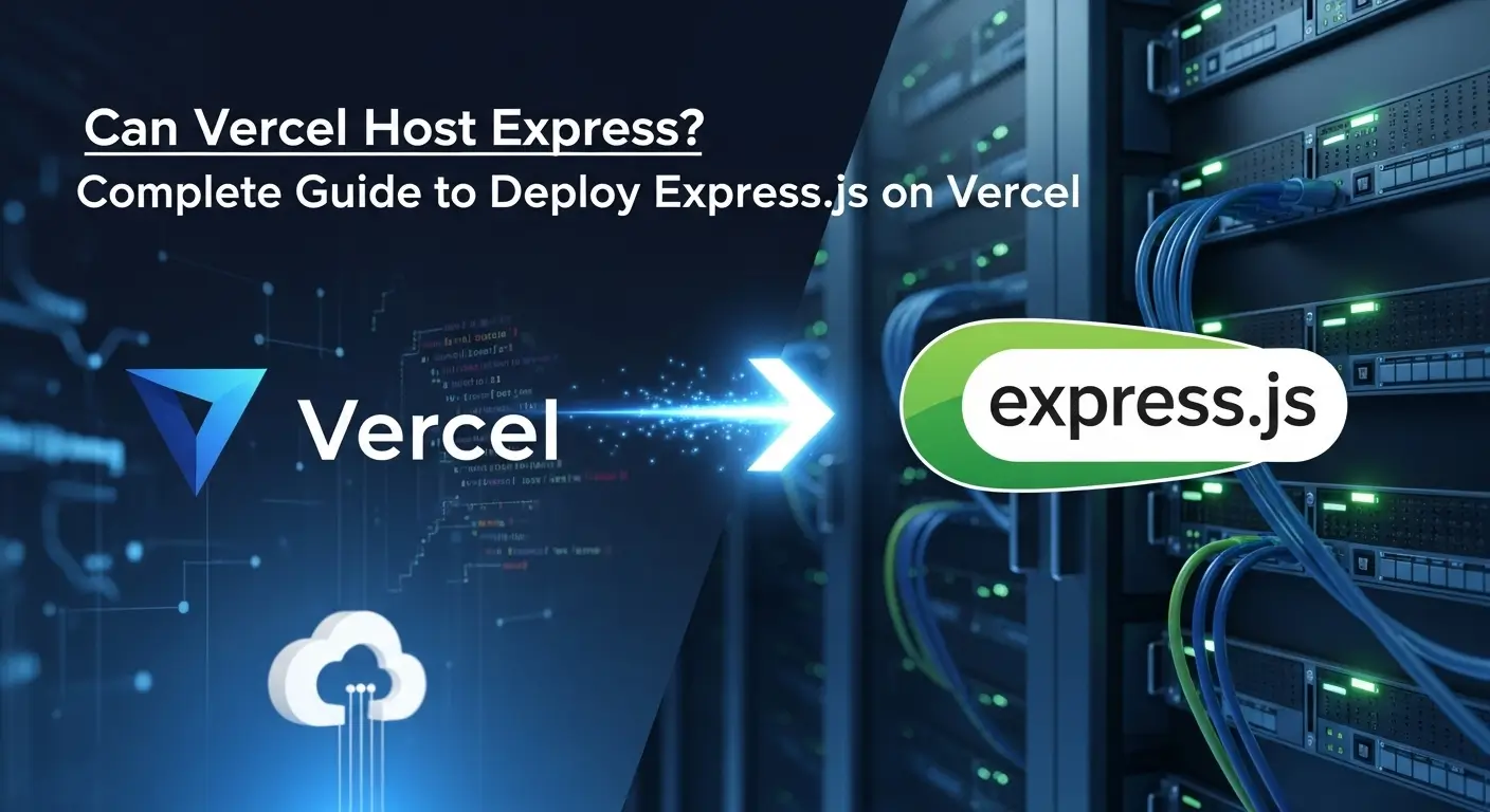 Can Vercel Host Express? A Complete Guide